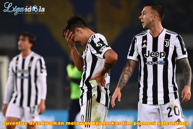 Juventus dijadwalkan Melawan ke Markas Tim Promosi Salernitana