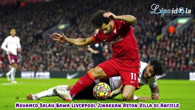 Mohamed Salah Bawa Liverpool Jinakkan Aston Villa di Anfield