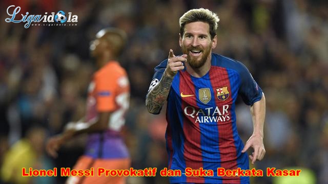 Lionel Messi Provokatif dan Suka Berkata Kasar