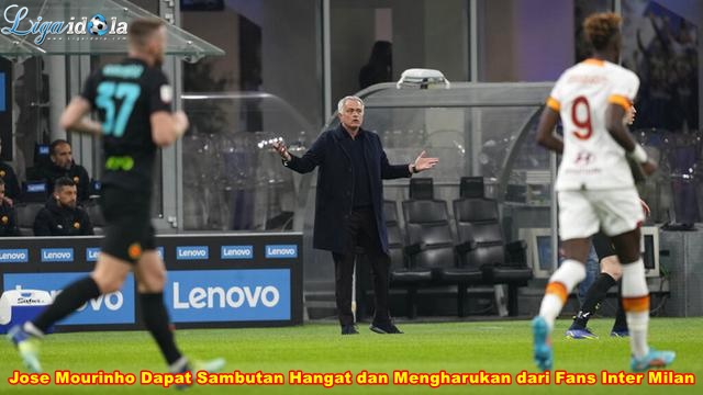 Jose Mourinho Dapat Sambutan Hangat dan Mengharukan dari Fans Inter Milan