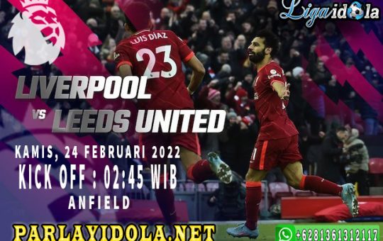 Prediksi Liverpool vs Leeds United 24 Februari 2022
