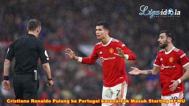 Cristiano Ronaldo Pulang ke Portugal karena Tak Masuk Starting XI MU